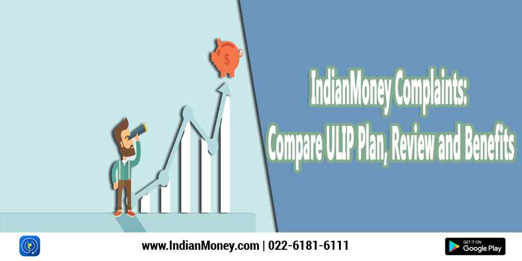 indianmoney-complaints--compare-ulip-plan-review-and-benefits